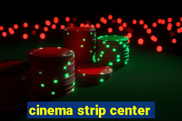 cinema strip center