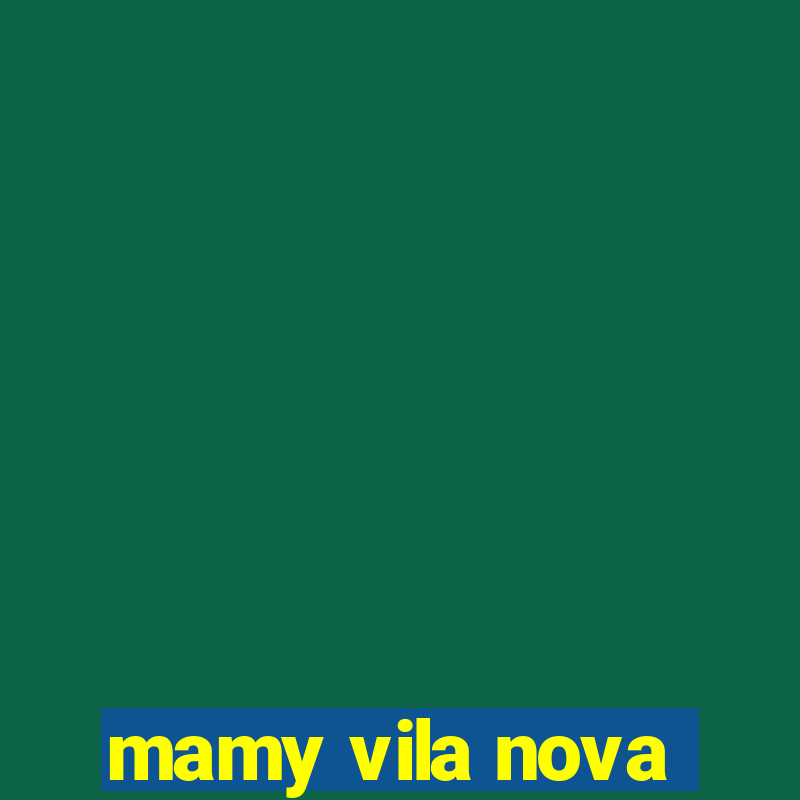 mamy vila nova