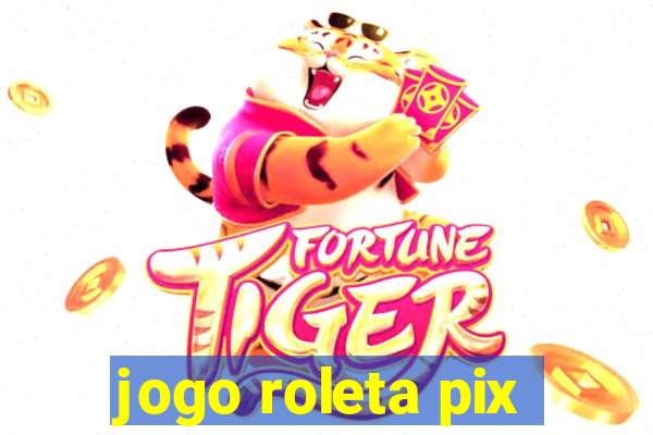 jogo roleta pix