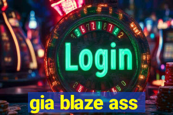 gia blaze ass