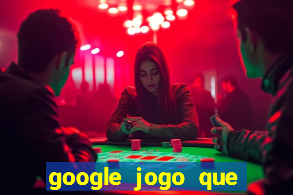 google jogo que dá dinheiro de verdade