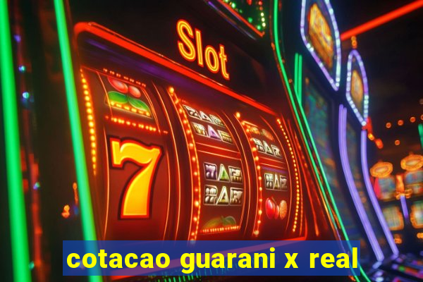 cotacao guarani x real