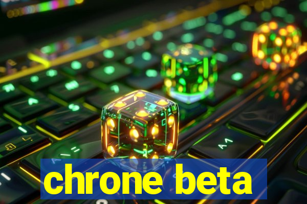 chrone beta