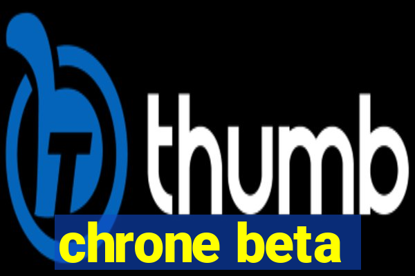 chrone beta