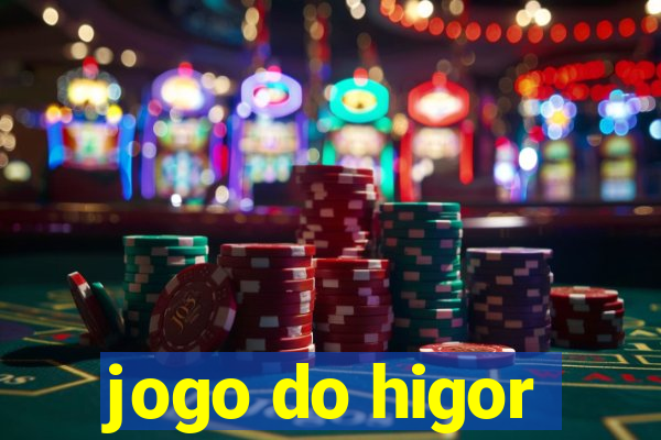 jogo do higor