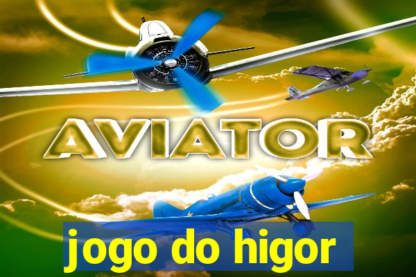 jogo do higor