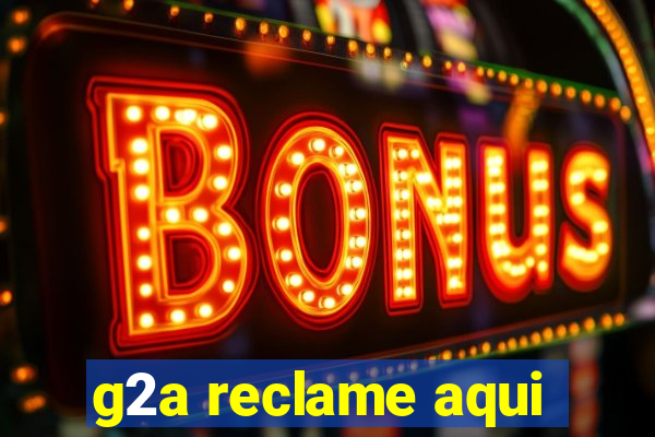 g2a reclame aqui