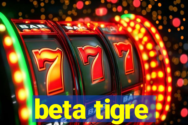 beta tigre