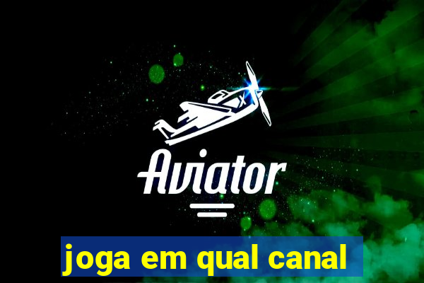 joga em qual canal