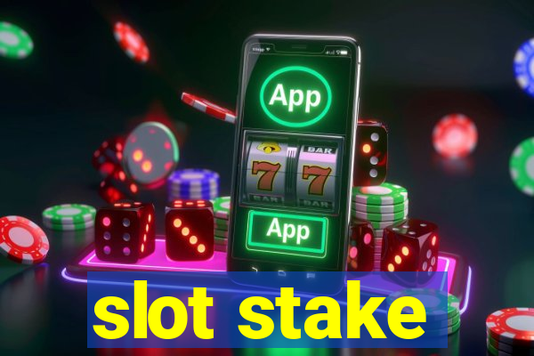 slot stake