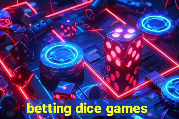 betting dice games