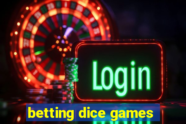 betting dice games