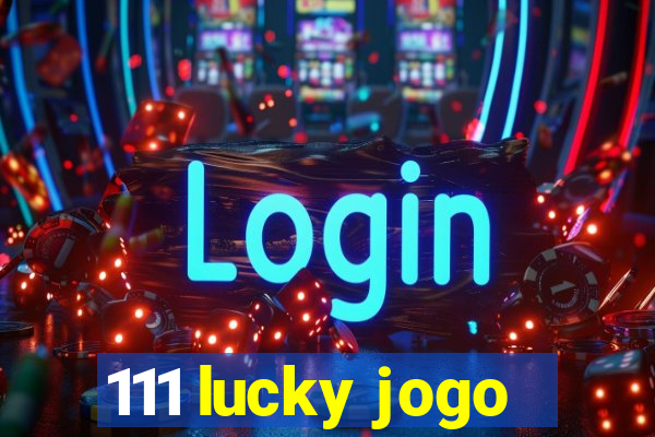 111 lucky jogo