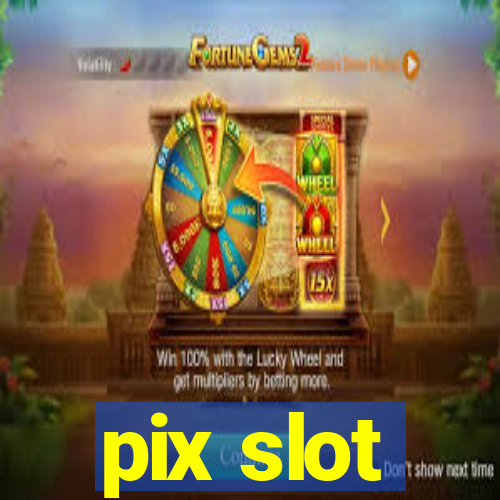 pix slot