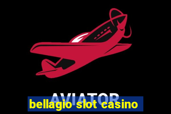 bellagio slot casino