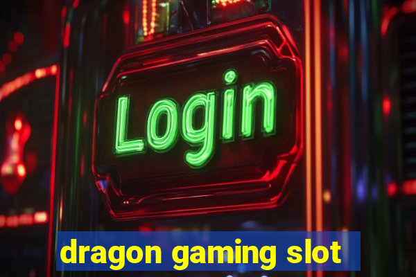 dragon gaming slot