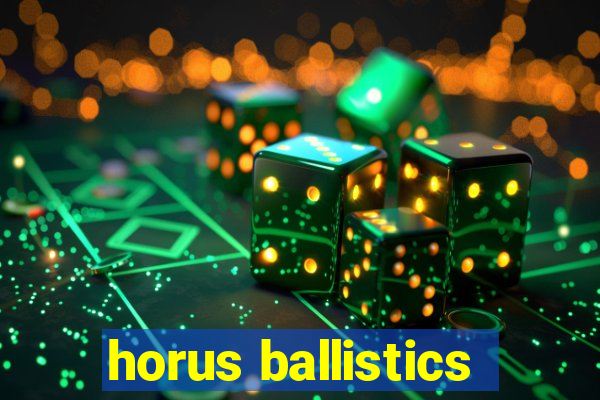 horus ballistics