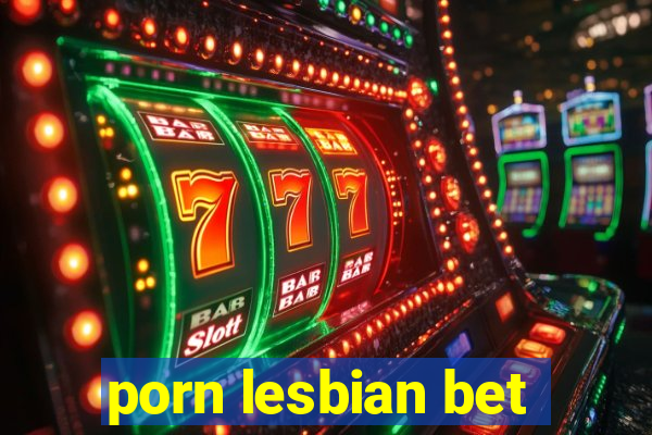 porn lesbian bet