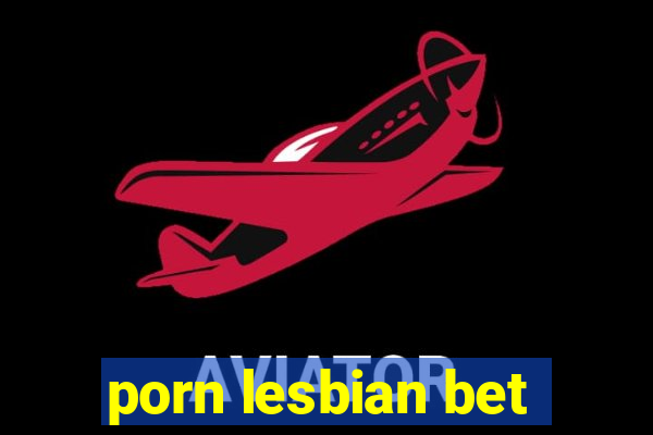 porn lesbian bet