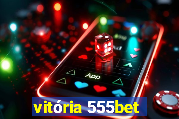 vitória 555bet