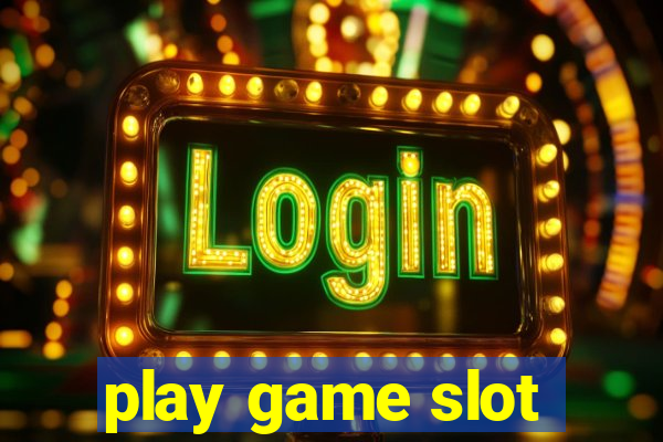 play game slot