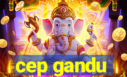 cep gandu