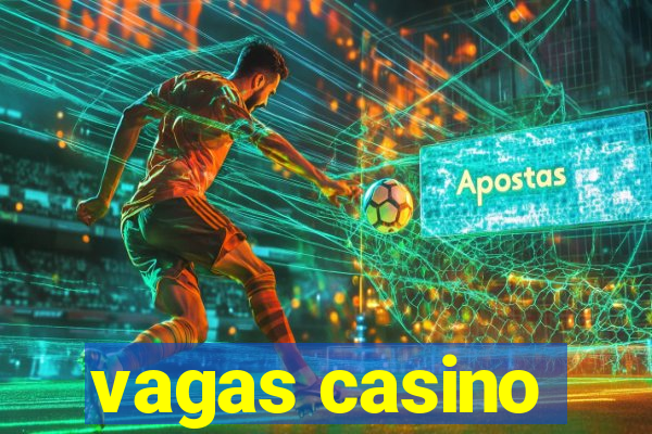 vagas casino