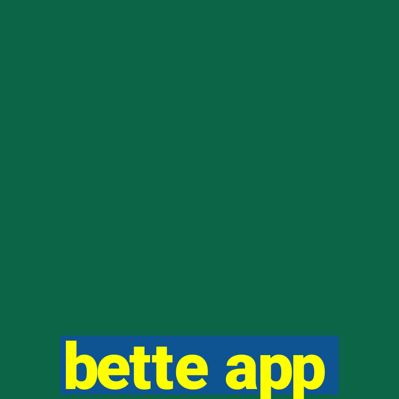 bette app