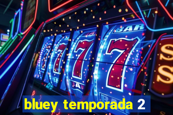 bluey temporada 2