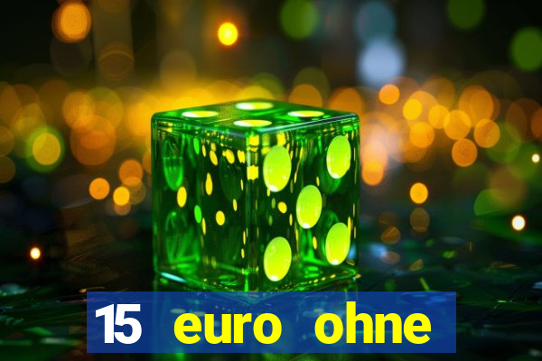 15 euro ohne einzahlung casino