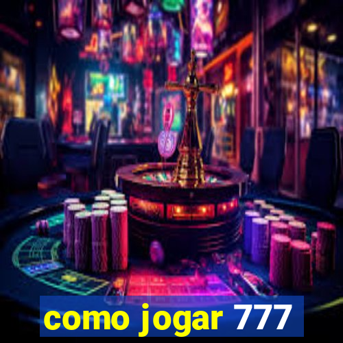 como jogar 777