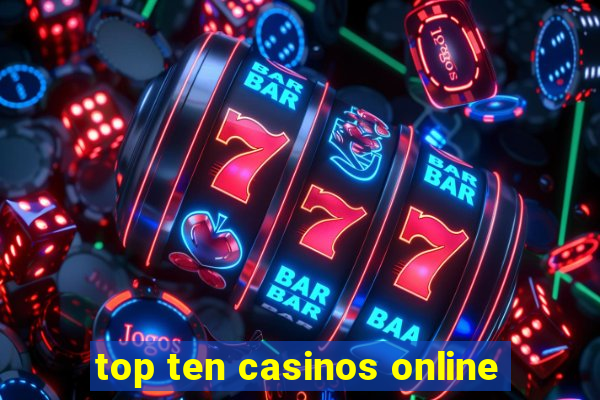 top ten casinos online