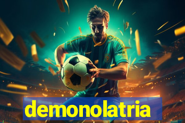 demonolatria