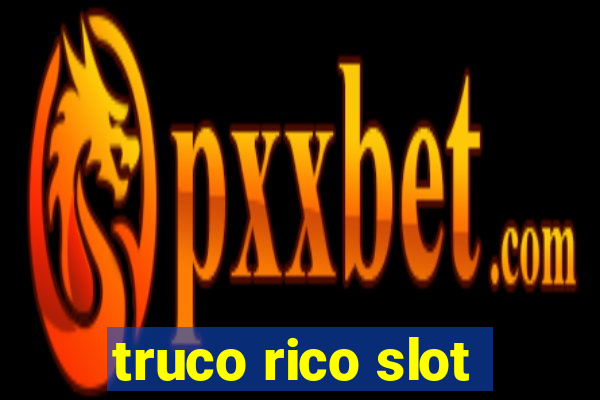 truco rico slot