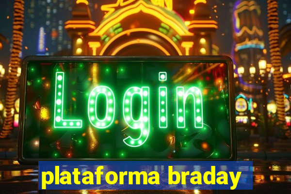 plataforma braday