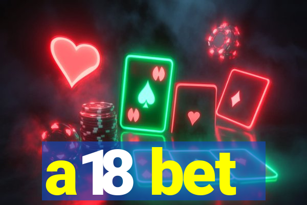 a18 bet