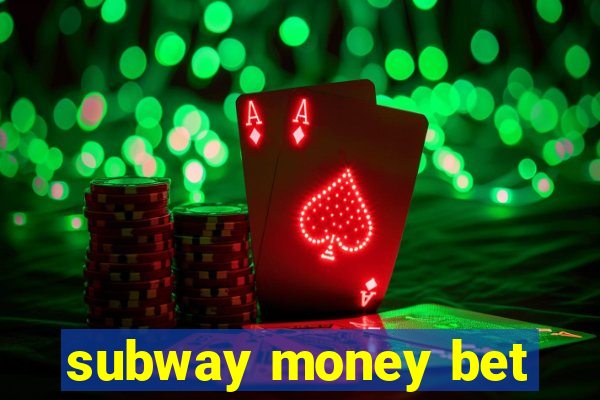 subway money bet