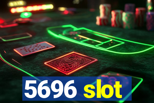 5696 slot