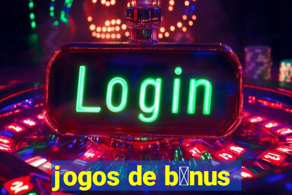 jogos de b么nus