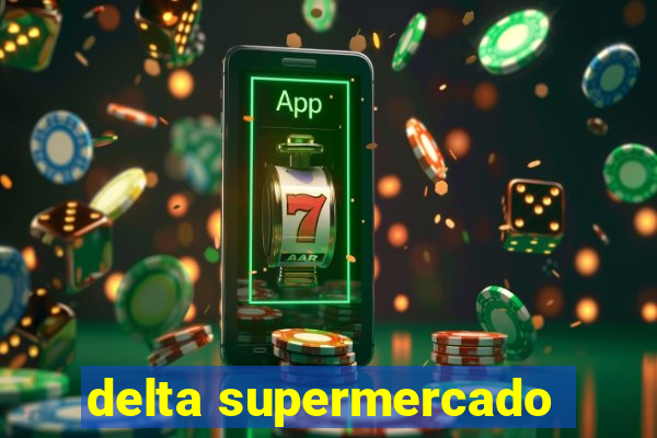 delta supermercado