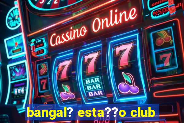 bangal? esta??o club