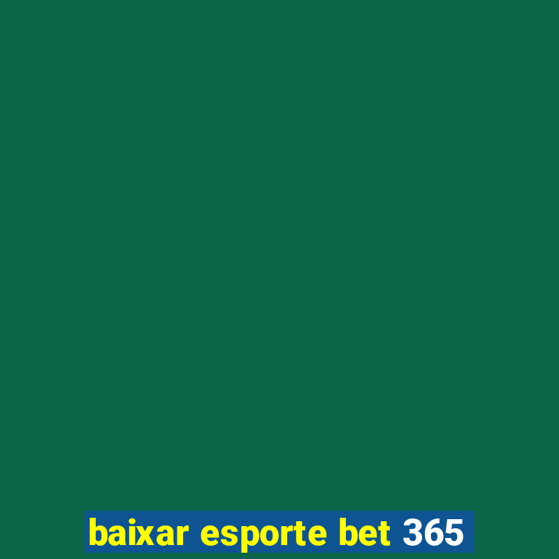 baixar esporte bet 365