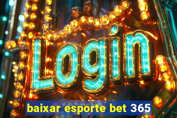 baixar esporte bet 365