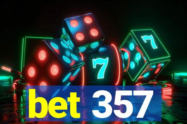 bet 357