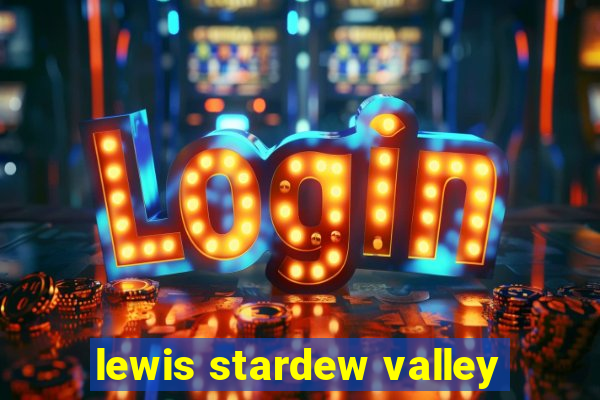 lewis stardew valley