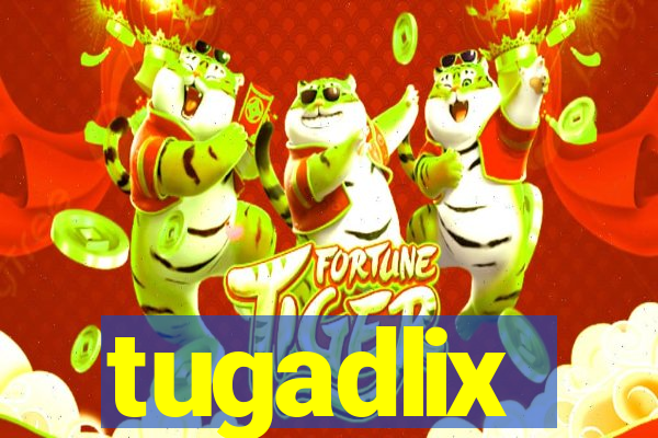 tugadlix