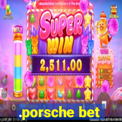 .porsche bet