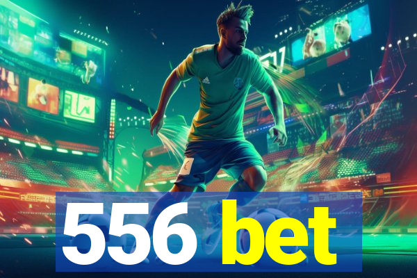 556 bet