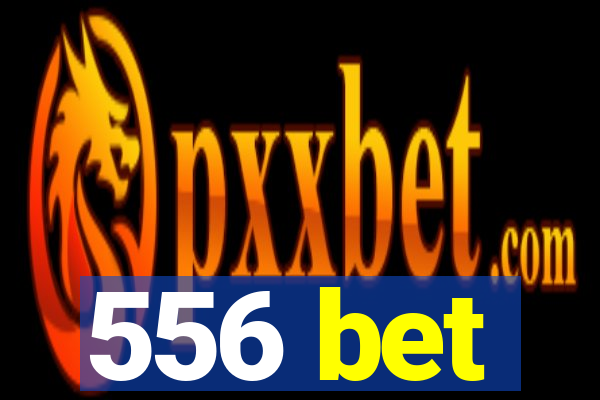 556 bet