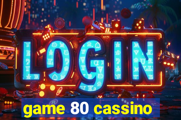 game 80 cassino